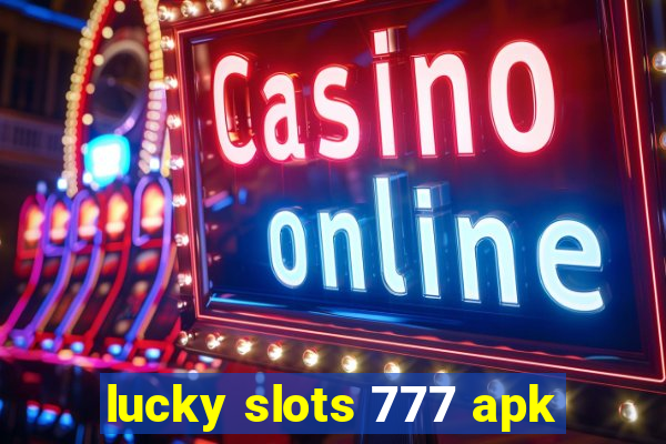 lucky slots 777 apk